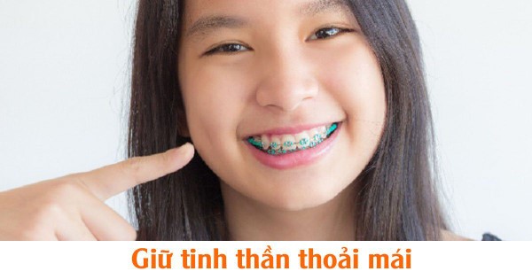 Giữ tinh thần thoải mái khi niềng răng