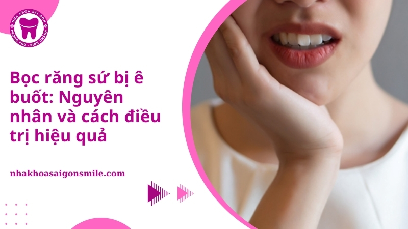 29. Boc rang su bi e buot Nguyen nhan va cach dieu tri hieu qua