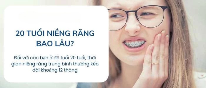 20 Tuổi niềng răng mất bao lâu?