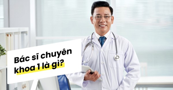 Giới thiệu chung về bác sĩ chuyên khoa 1