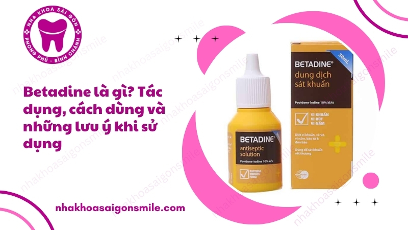 93. Betadine la gi Tac dung cach dung va nhung luu y khi su dung