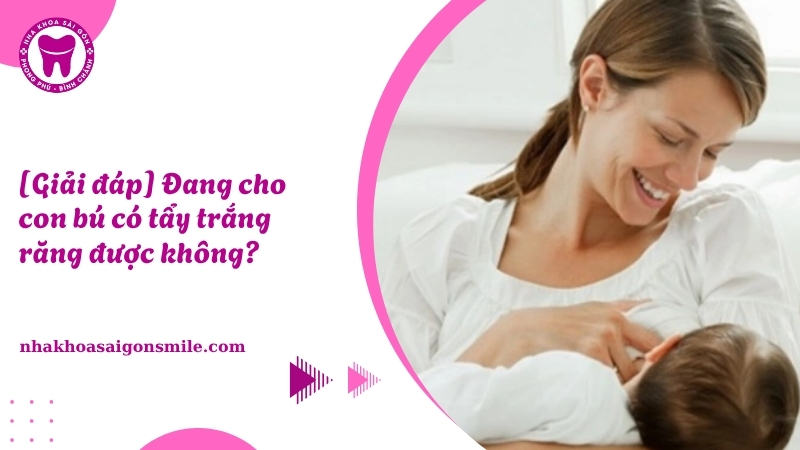 143. Giai dap Dang cho con bu co tay trang rang duoc khong