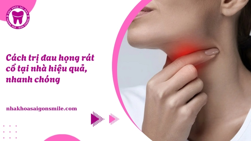 Cách trị đau họng rát cổ tại nhà hiệu quả, nhanh chóng