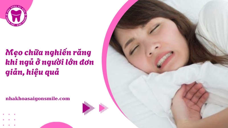 Mẹo chữa nghiến răng khi ngủ ở người lớn