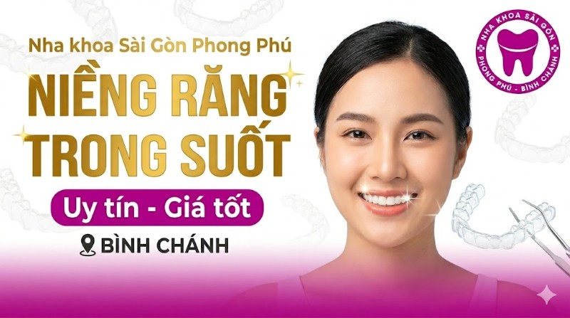 Niềng răng trong suốt giá bao nhiêu? Bảng giá mới nhất 2026 4 Nha khoa Sài Gòn Phong Phú - Địa chỉ niềng răng trong suốt uy tín, giá tốt tại Bình Chánh